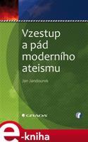 Vzestup a pád moderního ateismu - Jan Jandourek