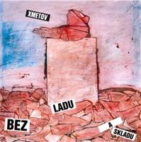 Xmetov - Bez ladu a skladu