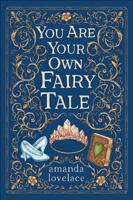 You are your own fairy tale - Amanda Lovelace