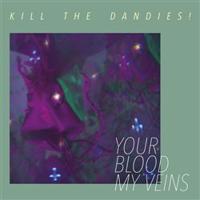 Your Blood My Veins - Kill The Dandies!