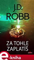 Za tohle zaplatíš - J. D. Robb