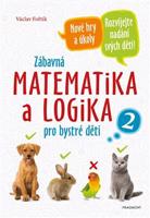 Zábavná matematika a logika pro bystré děti 2 - Václav Fořtík