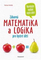 Zábavná matematika a logika pro bystré děti - Václav Fořtík