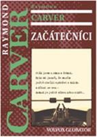 Začátečníci - Raymond Carver