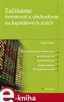 Začínáme investovat a obchodovat na kapitálových trzích - David Štýbr