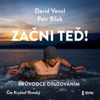 Začni teď! Průvodce otužováním - David Vencl, Petr Bílek