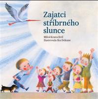 Zajatci stříbrného slunce - Miloš Kratochvíl