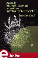 Základy biologie, ekologie a systému bezobratlých živočichů - Jaroslav Smrž