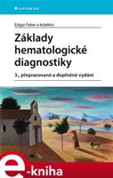 Základy hematologické diagnostiky - Edgar Faber, kol.