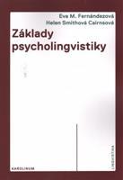 Základy psycholingvistiky - Eva M. Fernándezová, Helen Smithová Cairnsová