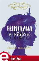 Zápisky z Rosewoodu - Princezna v utajení - Connie Glynnová