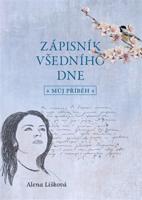 Zápisník všedního dne - můj příběh - Alena Lišková