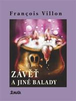 Závěť a jiné balady - François Villon