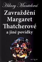 Zavraždění Margaret Thatcherové - Hilary Mantelová