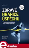 Zdravé hranice úspěchu - Marian Jelínek, Pavlína Hlučková, Iveta Fárová