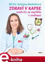 Zdraví v kapse aneb Co se nestihlo v ordinaci - Kristina Skulínková