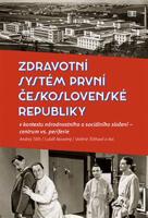 Zdravotní systém první Československé republiky - Andrej Tóth, Valérie Tóthová, Lukáš Novotný