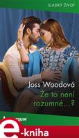 Že to není rozumné…? - Joss Woodová