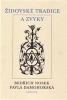 Židovské tradice a zvyky - Bedřich Nosek, Pavla Damohorská