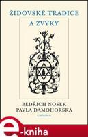 Židovské tradice a zvyky - Bedřich Nosek, Pavla Damohorská