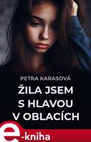 Žila jsem s hlavou v oblacích - Petra Karasová