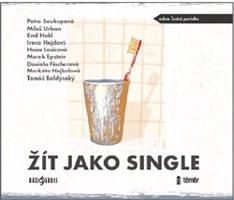 Žít jako single - Marek Epstein, Daniela Fischerová, Markéta Hejkalová, Tomáš Baldýnský, Hana Lasicová, Miloš Urban, Petra Soukupová, Emil Hakl, Irena Hejdová