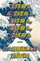 Zítra a zítra, zítra, zítra, zítra - Gabrielle Zevin