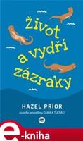 Život a vydří zázraky - Hazel Prior