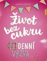 Život bez cukru - 40denní výzva - Hannah Freyová