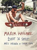 Život je skejt - Maxim Habanec, Martin Jaroš