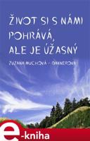 Život si s námi pohrává, ale je úžasný - Zuzana Muchová-Daxnerová