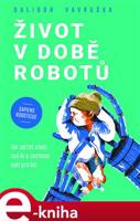 Život v době robotů - Dalibor Vavruška