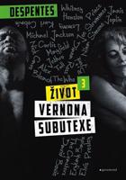 Život Vernona Subutexe 3 - Virginie Despentesová