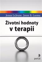 Životní hodnoty v terapii - Jenna LeJeune, Jason B. Luoma