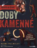 Zkuste si život doby kamenné - Naomi Walmsley