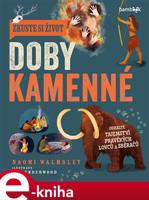 Zkuste si život doby kamenné - Naomi Walmsley