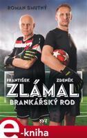 Zlámal: brankářský rod - Roman Smutný