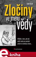 Zločiny ve jménu vědy - Sam Kean