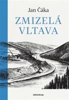 Zmizelá Vltava - Jan Čáka