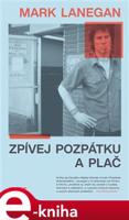 Zpívej pozpátku a plač - Mark Lanegan