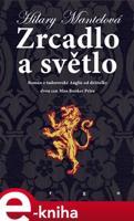 Zrcadlo a světlo - Hilary Mantelová