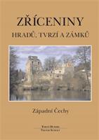 Zříceniny hradů, tvrzí - Západní Čechy - Tomáš Durdík, Viktor Sušický