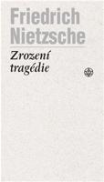 Zrození tragédie - Friedrich Nietzsche