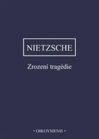 Zrození tragedie - Friedrich Nietzsche