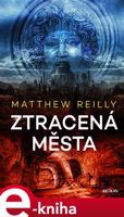 Ztracená města - Matthew Reilly