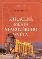 Ztracená města starověkého světa - Philip Matyszak