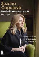 Zuzana Čaputová: Neztratit se sama sobě - Erik Tabery, Zuzana Čaputová