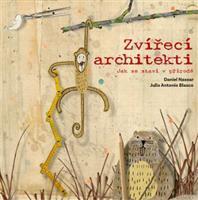 Zvířecí architekti - Daniel Nassar, Julio Antonio Blasco